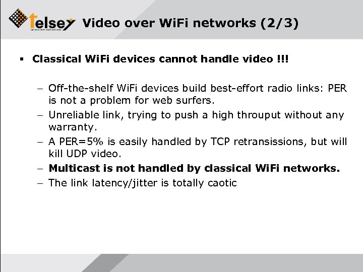 Video over Wi. Fi networks (2/3) Classical Wi. Fi devices cannot handle video !!!