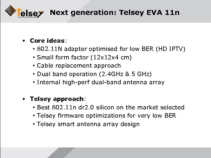 Next generation: Telsey EVA 11 n Core ideas: • 802. 11 N adapter optimised