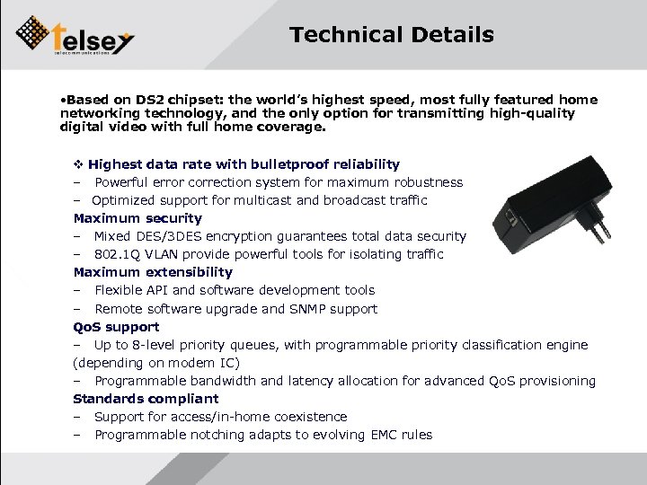 Technical Details • Based on DS 2 chipset: the world’s highest speed, most fully
