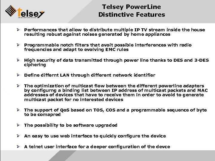 Telsey Power. Line Distinctive Features Ø Performances that allow to distribute multiple IP TV