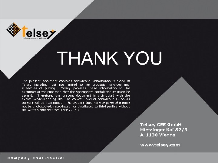 THANK YOU The present document contains confidential information relevant to Telsey including, but not