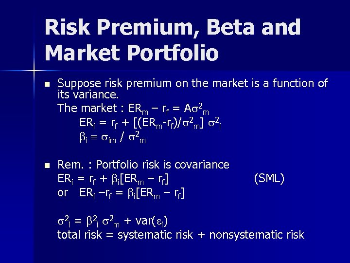 Risk Premium, Beta and Market Portfolio n Suppose risk premium on the market is