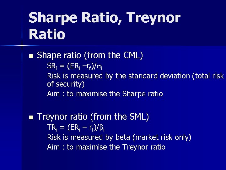 Sharpe Ratio, Treynor Ratio n Shape ratio (from the CML) SRi = (ERi –rf)/si