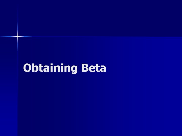 Obtaining Beta 