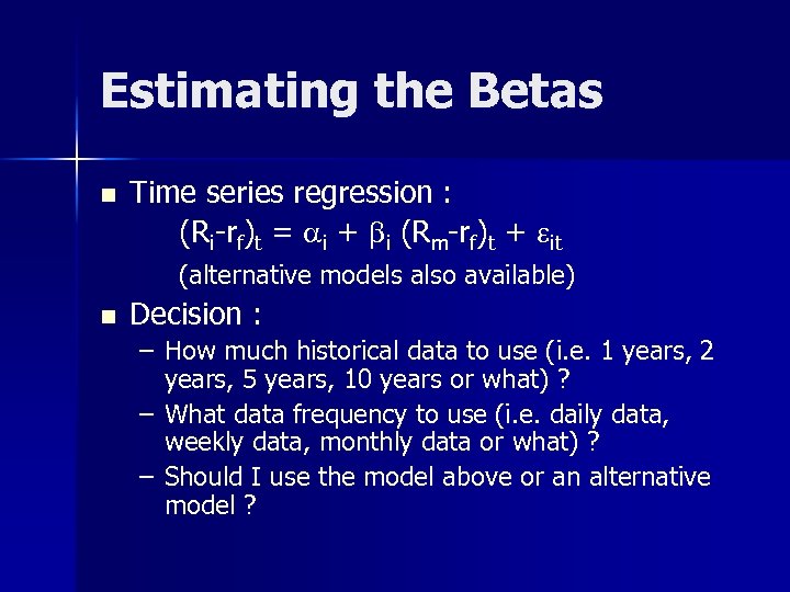 Estimating the Betas n Time series regression : (Ri-rf)t = ai + bi (Rm-rf)t