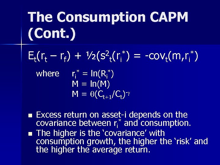 The Consumption CAPM (Cont. ) Et(rt – rf) + ½(s 2 t(ri*) = -covt(m,
