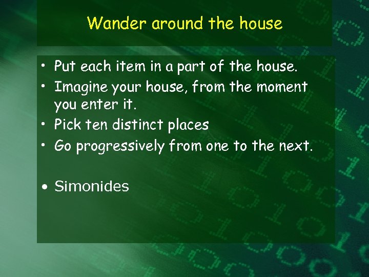 Wander around the house • Put each item in a part of the house.