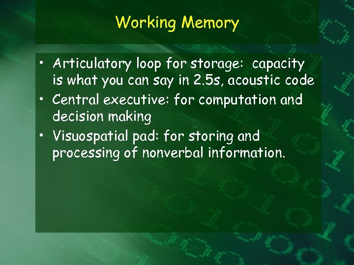 Working Memory • Articulatory loop for storage: capacity is what you can say in