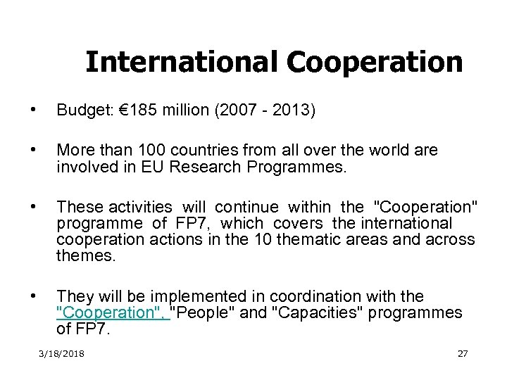 International Cooperation • Budget: € 185 million (2007 - 2013) • More than 100