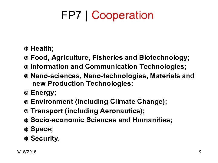 FP 7 | Cooperation Health; Food, Agriculture, Fisheries and Biotechnology; Information and Communication Technologies;