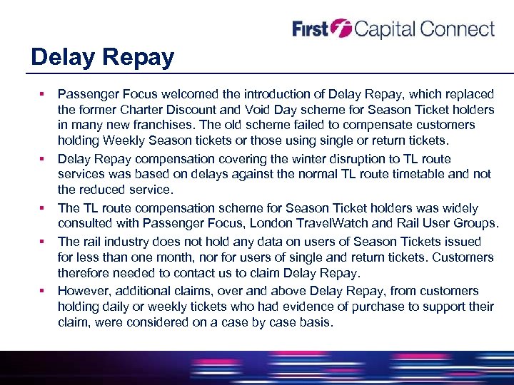 Delay Repay Passenger Focus welcomed the introduction of Delay Repay, which replaced the former