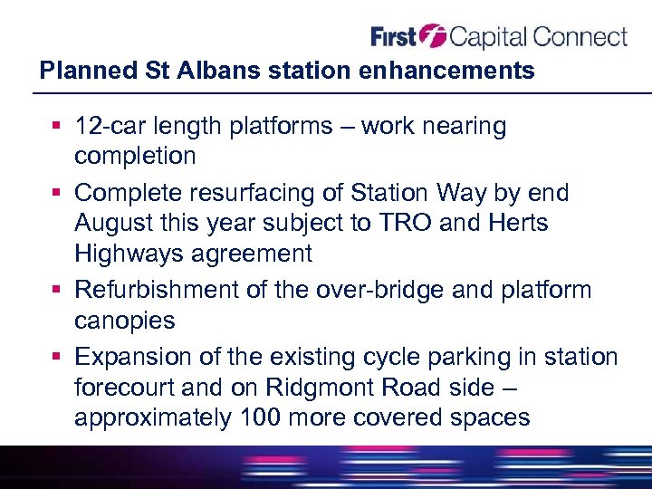 Planned St Albans station enhancements 12 -car length platforms – work nearing completion Complete