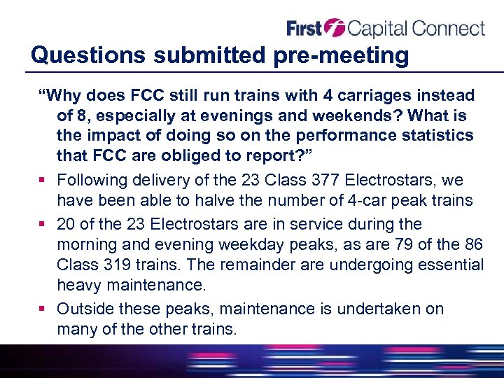 Questions submitted pre-meeting “Why does FCC still run trains with 4 carriages instead of