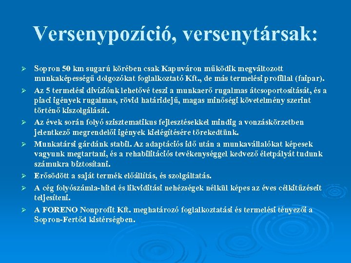 Versenypozíció, versenytársak: Ø Ø Ø Ø Sopron 50 km sugarú körében csak Kapuváron működik