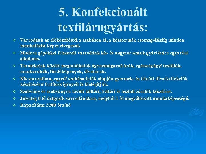 5. Konfekcionált textilárugyártás: v v v v Varrodánk az előkészítéstől a szabáson át, a