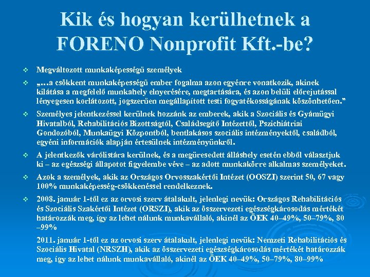 Kik és hogyan kerülhetnek a FORENO Nonprofit Kft. -be? v Megváltozott munkaképességű személyek v