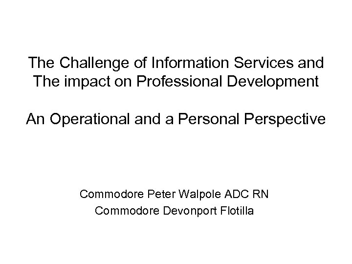 The Challenge of Information Services and The impact on Professional Development An Operational and