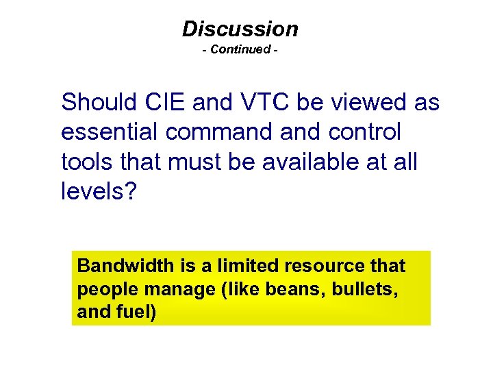 Discussion - Continued - Should CIE and VTC be viewed as essential command control