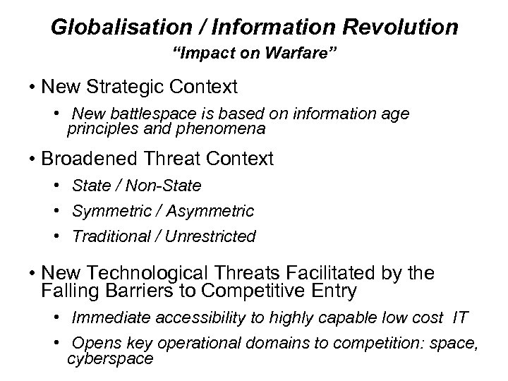 Globalisation / Information Revolution “Impact on Warfare” • New Strategic Context • New battlespace