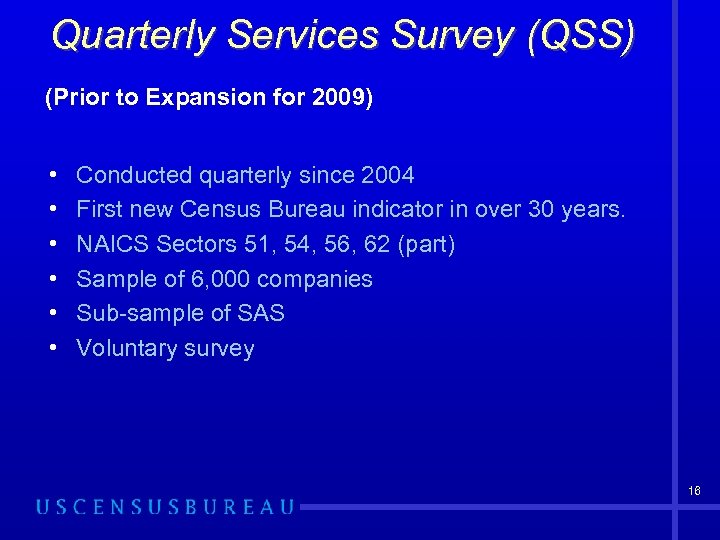 Quarterly Services Survey (QSS) (Prior to Expansion for 2009) • • • Conducted quarterly