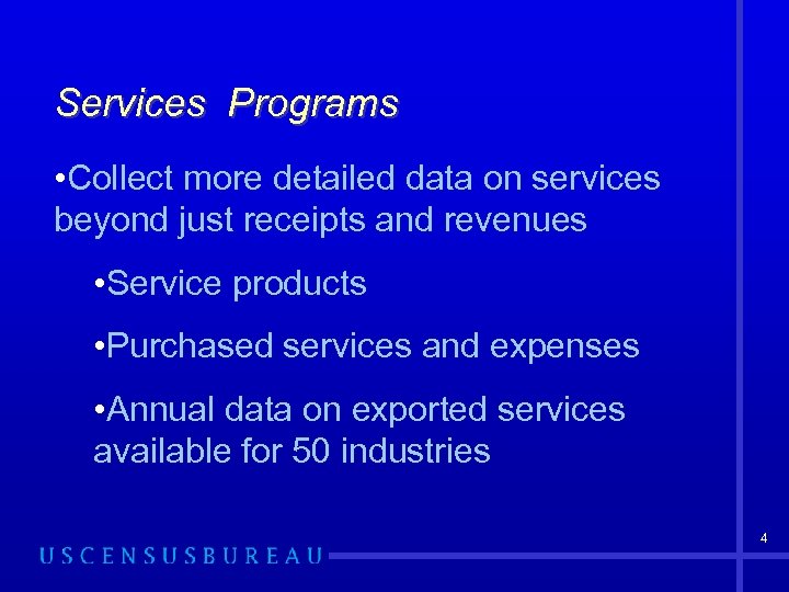 Services Programs • Collect more detailed data on services beyond just receipts and revenues