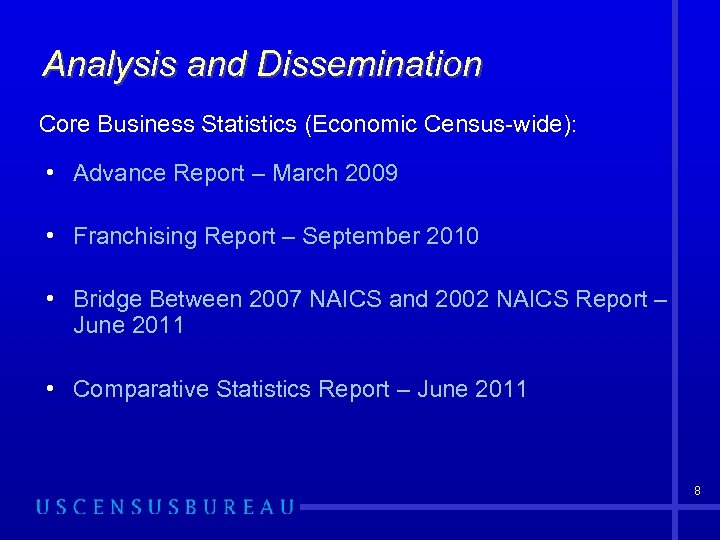 Analysis and Dissemination Core Business Statistics (Economic Census-wide): • Advance Report – March 2009