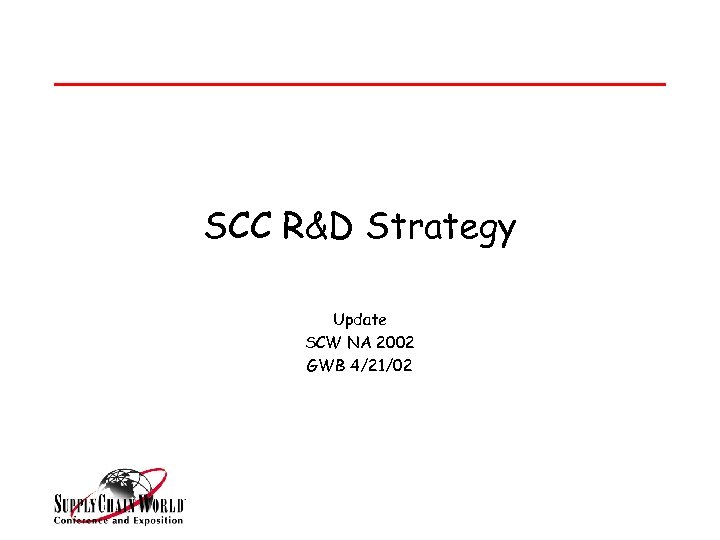 SCC R&D Strategy Update SCW NA 2002 GWB 4/21/02 