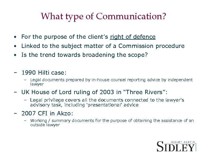 What type of Communication? • For the purpose of the client’s right of defence