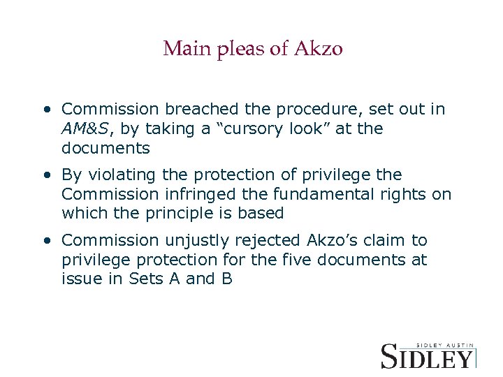 Main pleas of Akzo • Commission breached the procedure, set out in AM&S, by