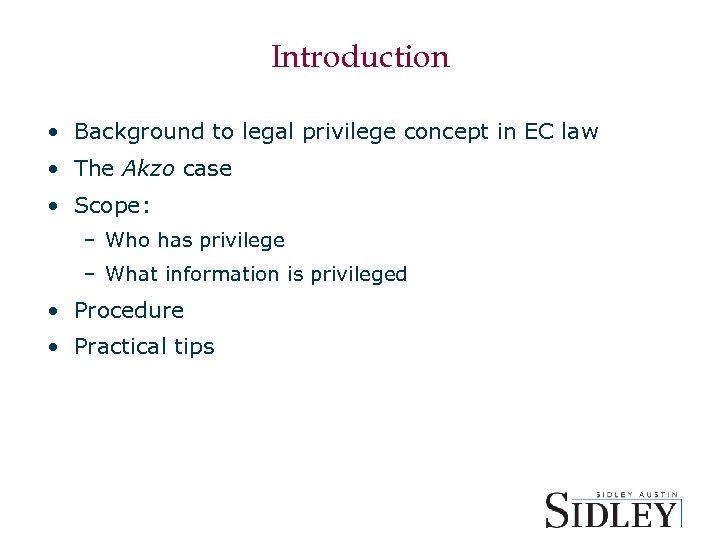 Introduction • Background to legal privilege concept in EC law • The Akzo case