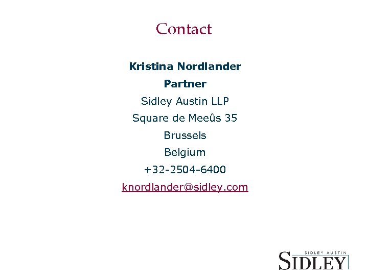 Contact Kristina Nordlander Partner Sidley Austin LLP Square de Meeûs 35 Brussels Belgium +32