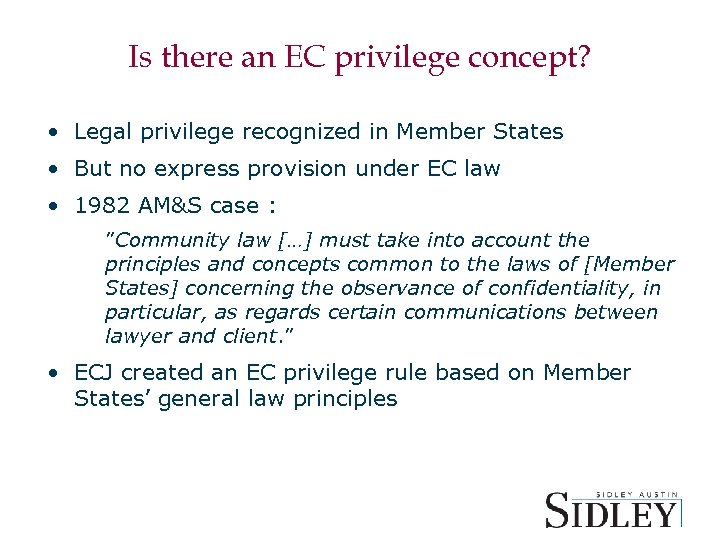 Is there an EC privilege concept? • Legal privilege recognized in Member States •