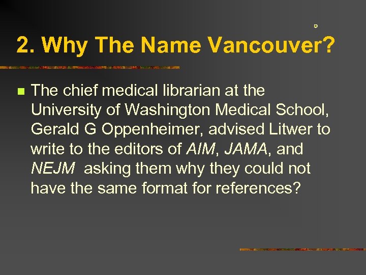 2. Why The Name Vancouver? n The chief medical librarian at the University of