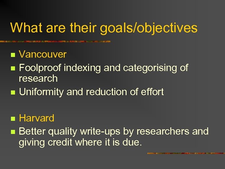 What are their goals/objectives n n n Vancouver Foolproof indexing and categorising of research