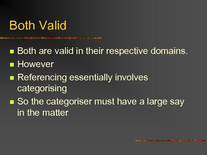 Both Valid n n Both are valid in their respective domains. However Referencing essentially