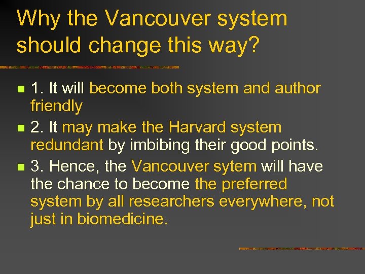 Why the Vancouver system should change this way? n n n 1. It will