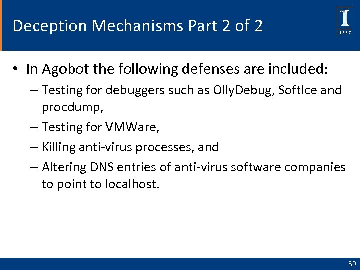 Deception Mechanisms Part 2 of 2 • In Agobot the following defenses are included: