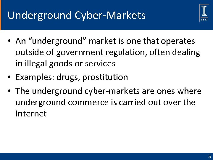Underground Cyber-Markets • An “underground” market is one that operates outside of government regulation,