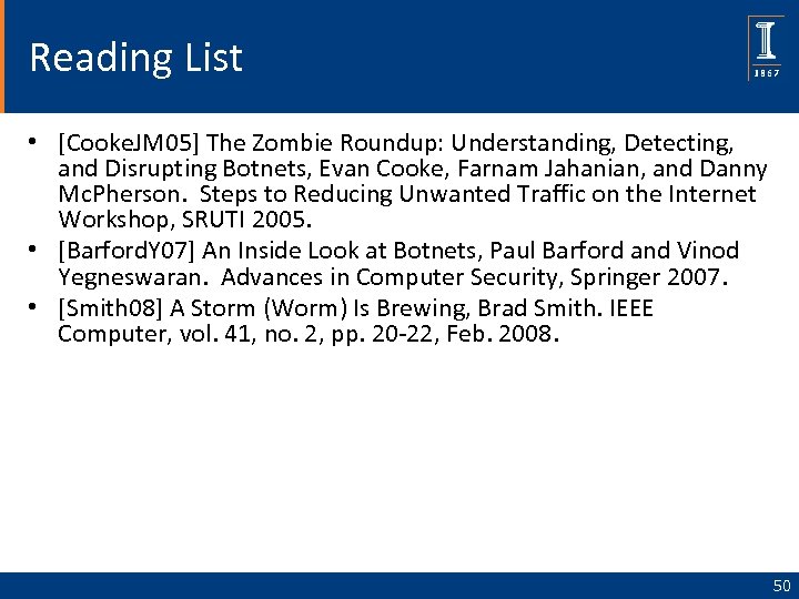 Reading List • [Cooke. JM 05] The Zombie Roundup: Understanding, Detecting, and Disrupting Botnets,
