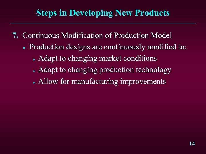 Steps in Developing New Products 7. Continuous Modification of Production Model l Production designs