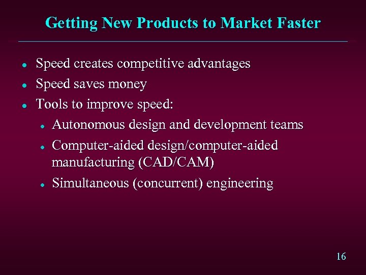 Getting New Products to Market Faster l l l Speed creates competitive advantages Speed