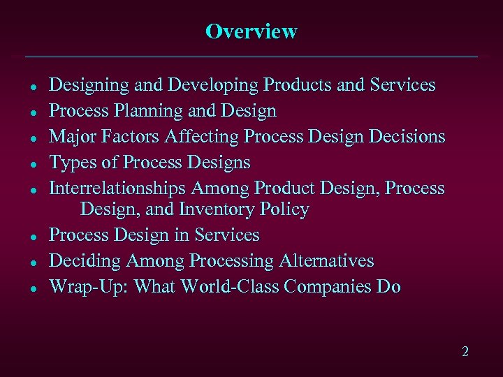 Overview l l l l Designing and Developing Products and Services Process Planning and