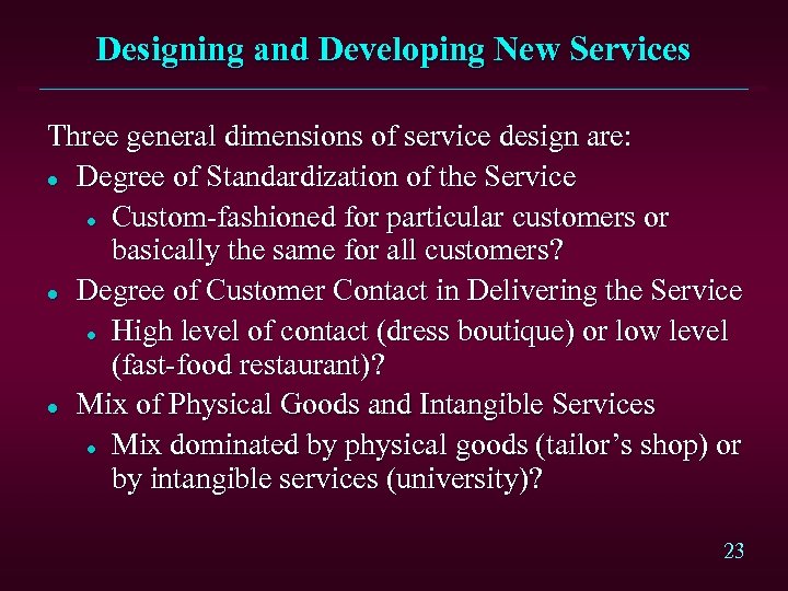 Designing and Developing New Services Three general dimensions of service design are: l Degree