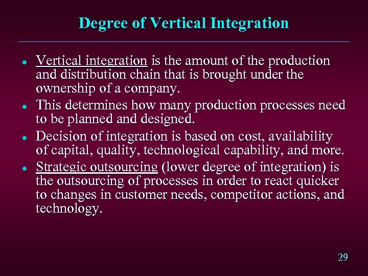 Degree of Vertical Integration l l Vertical integration is the amount of the production