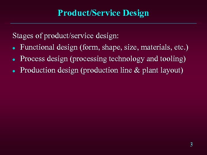 Product/Service Design Stages of product/service design: l Functional design (form, shape, size, materials, etc.