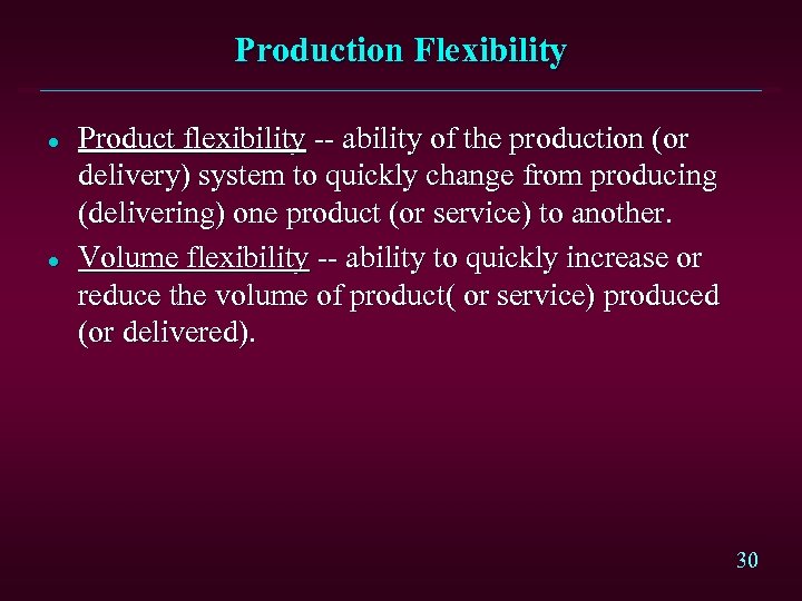 Production Flexibility l l Product flexibility -- ability of the production (or delivery) system