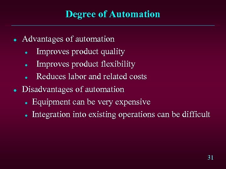 Degree of Automation l l Advantages of automation l Improves product quality l Improves