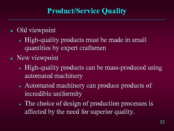 Product/Service Quality l l Old viewpoint l High-quality products must be made in small