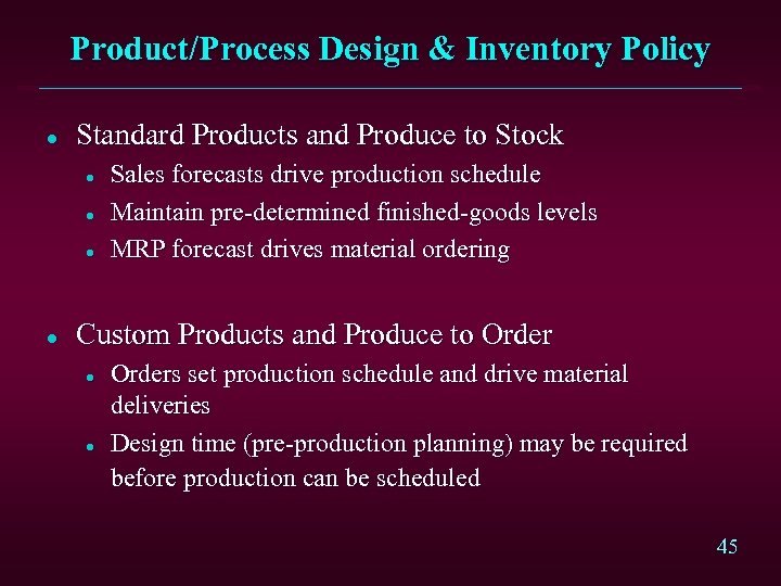 Product/Process Design & Inventory Policy l Standard Products and Produce to Stock l l