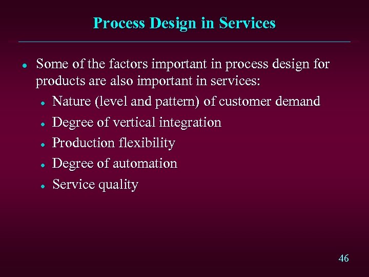 Process Design in Services l Some of the factors important in process design for